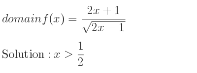 The domain of f(x)=(2x+1)/(sqrt(2x-1)) is x> 1/2